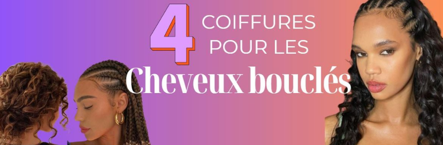 4 coiffures pour les cheveux bouclés